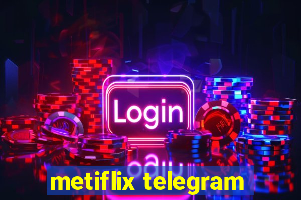 metiflix telegram